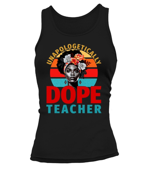 Unapologetically Dope Teacher Tank top Woman