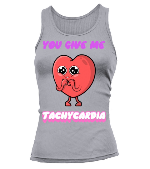 You Give Me Tachycardia Funny Gift Nurse Lover Pha Tank top Woman