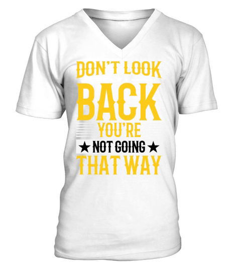Don t Look Back You re Not Going That Way V-Neck T-shirt