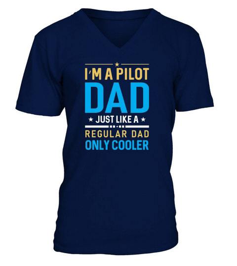 Im A Pilot Dad Just Like A Regular Dad Only Cooler V-Neck T-shirt