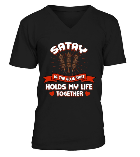 Satay Holds My Life Together Funny Barbecue Humor V-Neck T-shirt