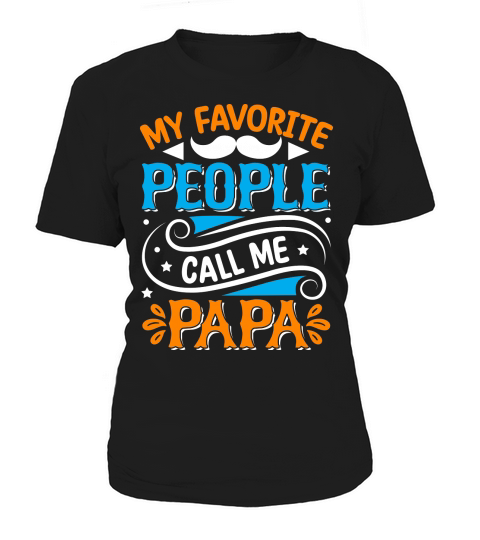 My favorite people call me papa Women's T-Shirt