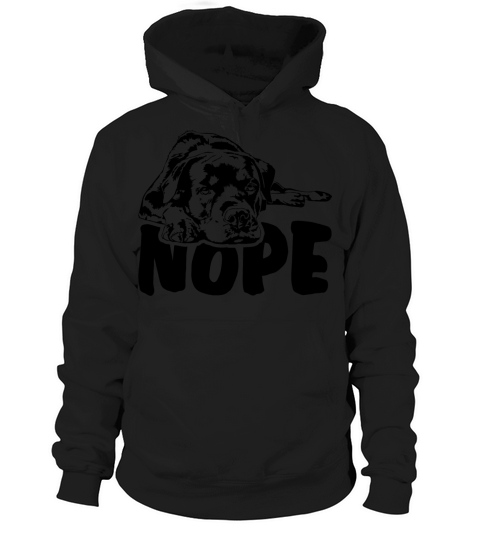 Funny Rottweiler Nope dog quote Hoodie Unisex