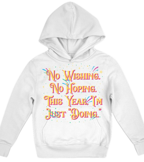 This Year Im Just Doing Motivational Quote Happy N Kids Hoodie
