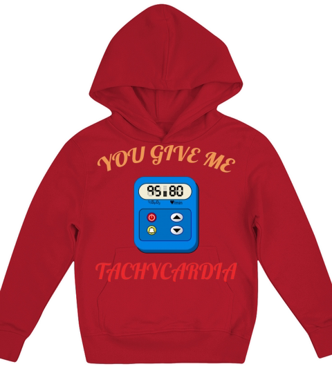 You Give Me Tachycardia Funny Gift Nurse Lover Pha Kids Hoodie