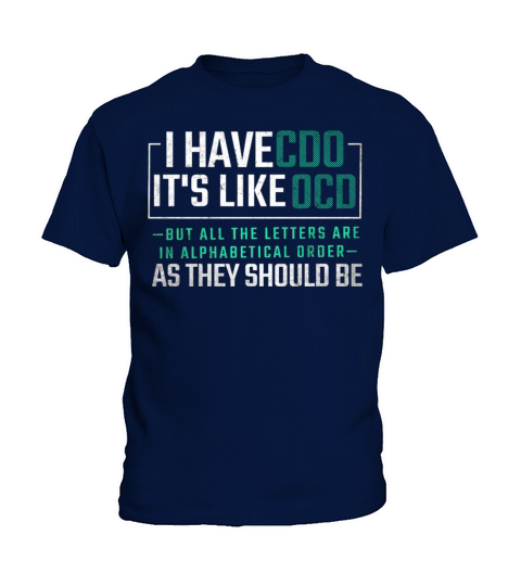 Funny Adult Novelty I have CDO Its Like OCD Kids T-Shirt