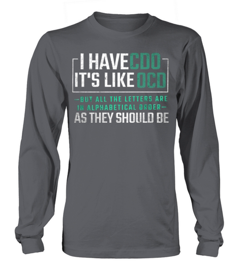 Funny Adult Novelty I have CDO Its Like OCD Long sleeved Unisex