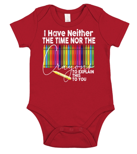 I Dont Have The Time Or The Crayons Short Sleeve Baby One-Piece