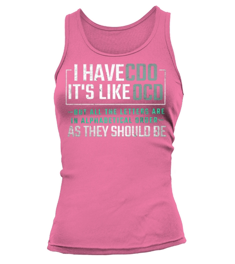 Funny Adult Novelty I have CDO Its Like OCD Tank top Woman