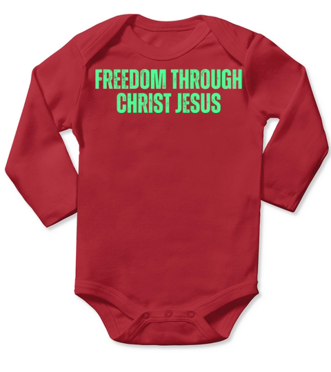 Freedom Through Christ Jesus - Christian Quotes Long Sleeve Baby One-Piece
