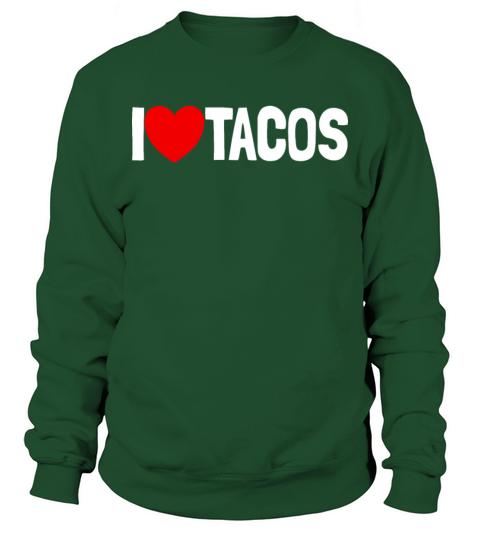 I Love Tacos Funny Taco Lover Cinco de Mayo Sweatshirt Unisex