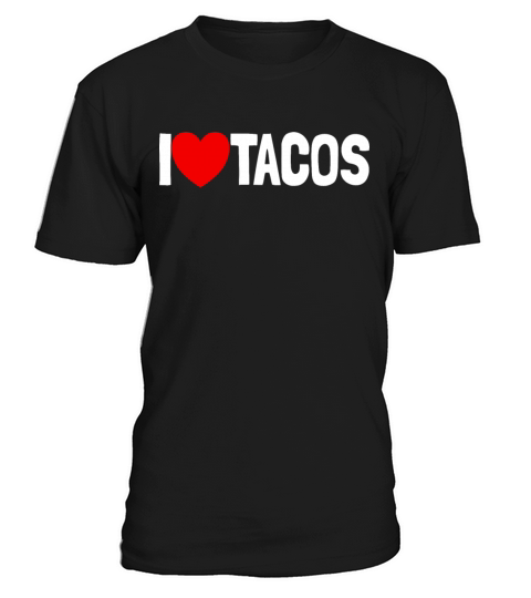 I Love Tacos Funny Taco Lover Cinco de Mayo T-Shirt Unisex