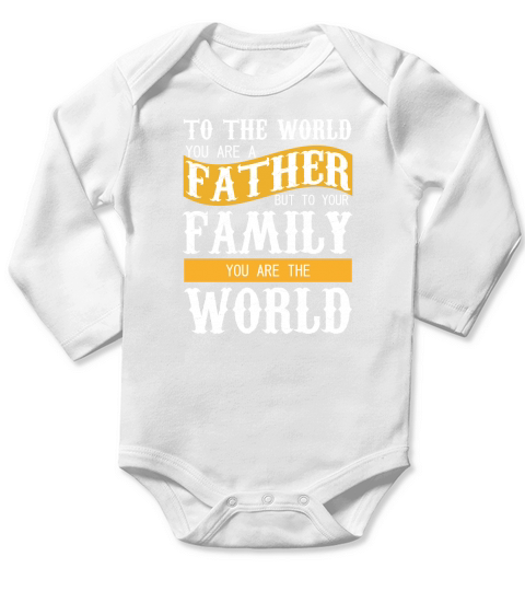 To The World You Are Father But To Your Family You Are The World Long Sleeve Baby One-Piece