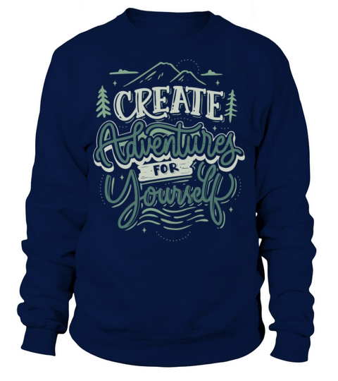 create adventures for yourself Sweatshirt Unisex