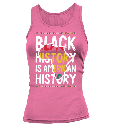 Black History Is American History Africa American Tank top Woman