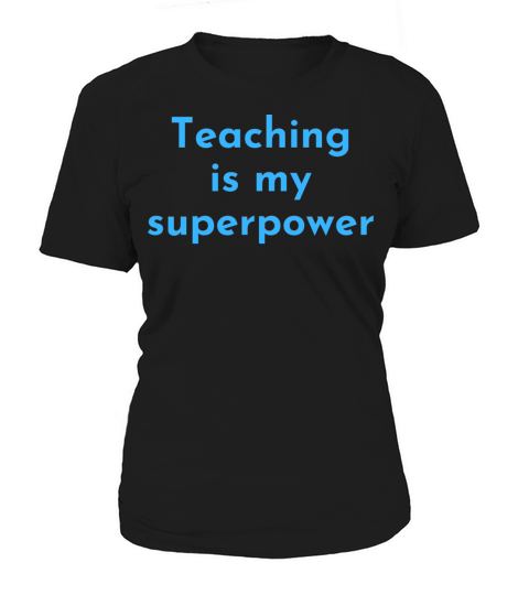 Teaching Is My Superpower - Teacher Inspirational Women's T-Shirt