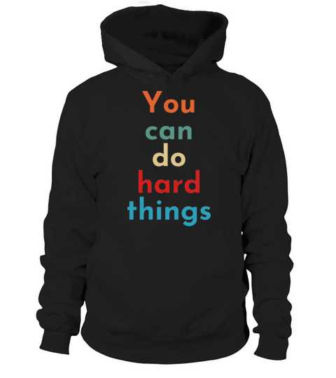 You Can Do Hard Things - Teacher Inspirational Hoodie Unisex