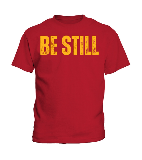 Be Still - Christian Quotes Inspirational Kids T-Shirt