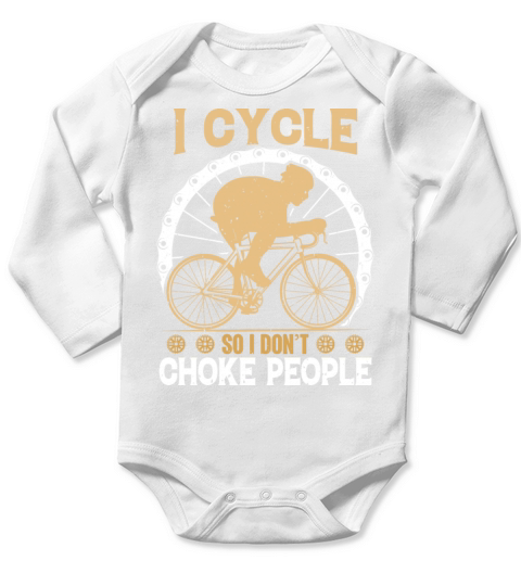 I Cycle So I Dont Choke People Long Sleeve Baby One-Piece