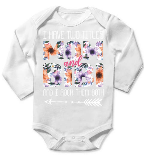 Two Titles Mom Rock Them Both Floral Mothers Day Long Sleeve Baby One-Piece