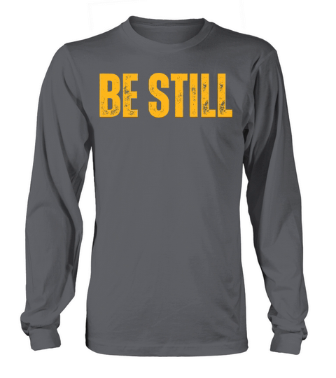 Be Still - Christian Quotes Inspirational Long sleeved Unisex