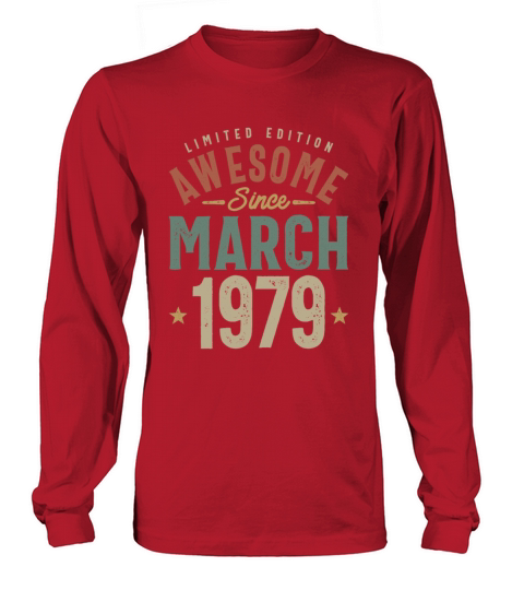 March 1979 Birthday 44 Years Old Long sleeved Unisex