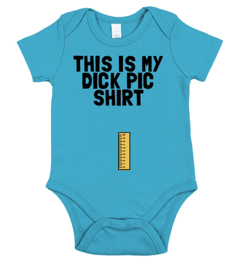 This Is My Dick Pic Shirt Funny Mens Dirty Humor Short Sleeve Baby One-Piece