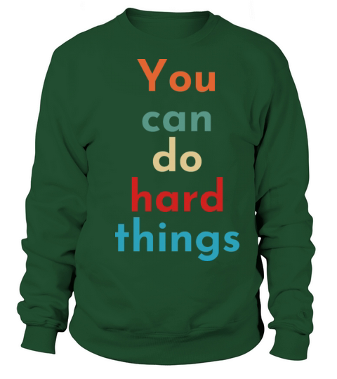 You Can Do Hard Things - Teacher Inspirational Sweatshirt Unisex