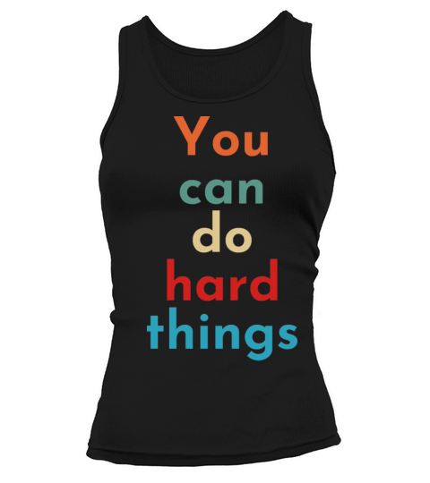 You Can Do Hard Things - Teacher Inspirational Tank top Woman