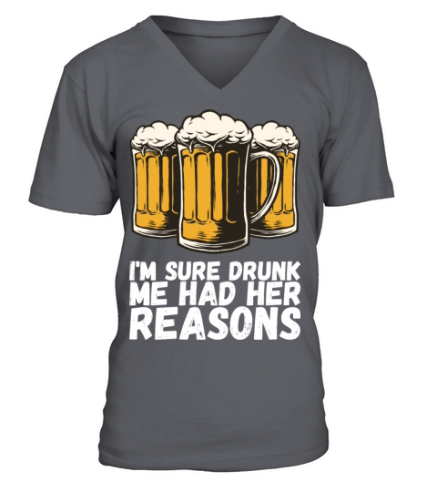 Im Sure Drunk Me Had Her Reasons V-Neck T-shirt