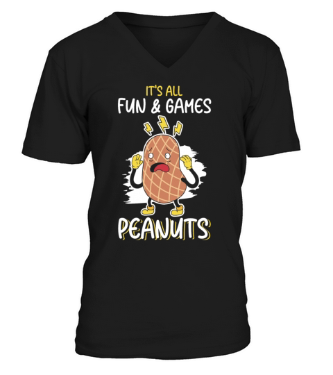 Its All Fun And Games Until I See Peanuts Peanut V-Neck T-shirt