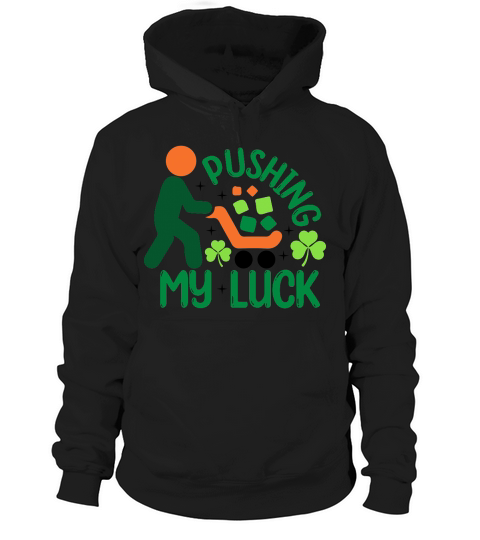 Saint Patricks Day Pushing My Luck Hoodie Unisex