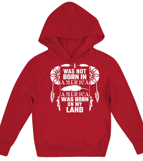 I Was Not Born In America Native Indian Heritage Kids Hoodie