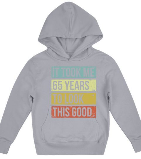 It took me 65 years to look this good 65th Birthda Kids Hoodie