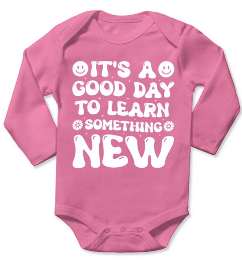 It’s A Good Day To Learn Something New Funny Teach Long Sleeve Baby One-Piece