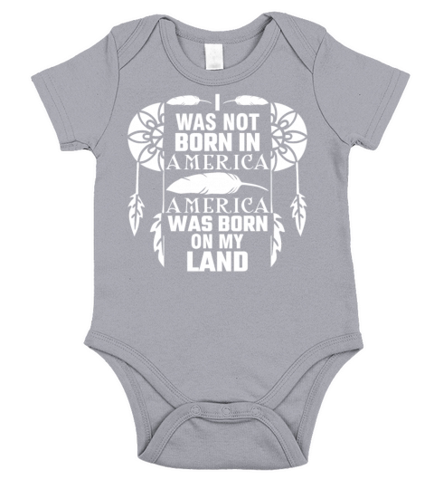 I Was Not Born In America Native Indian Heritage Short Sleeve Baby One-Piece