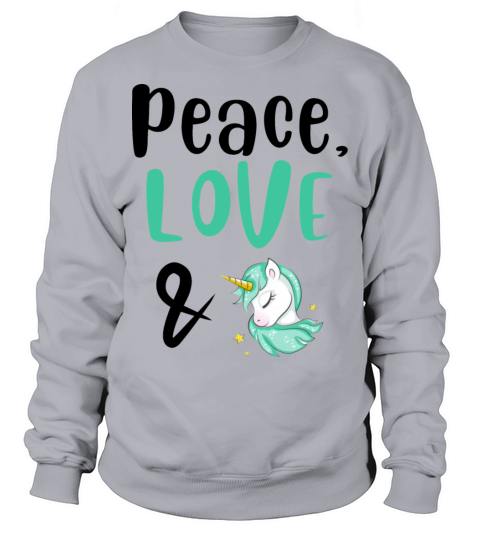Peace Love and Unicorns Sweatshirt Unisex