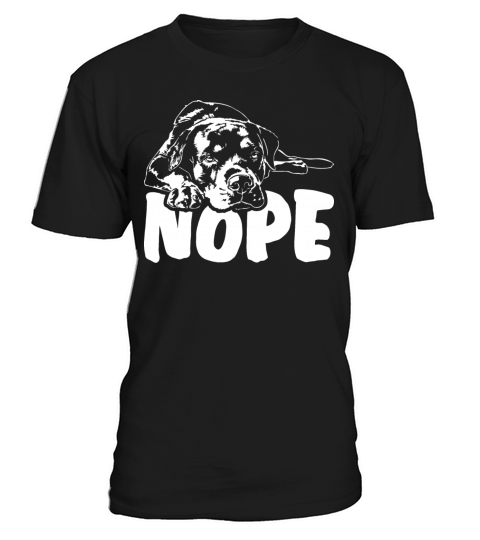 Funny Rottweiler Nope dog quote T-Shirt Unisex
