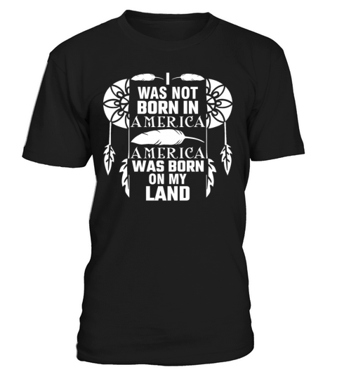 I Was Not Born In America Native Indian Heritage T-Shirt Unisex