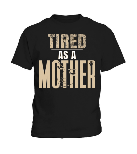 Tired as a Mother Shirt Mom Life Shirt Casual Kids T-Shirt