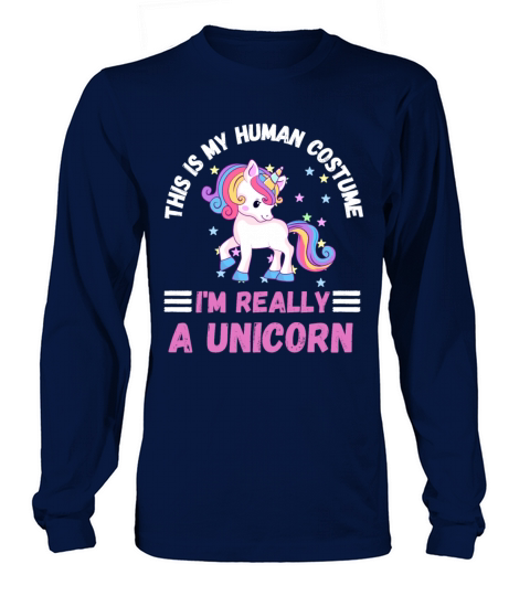 This Is My Human Costume Im Really A Unicorn Long sleeved Unisex