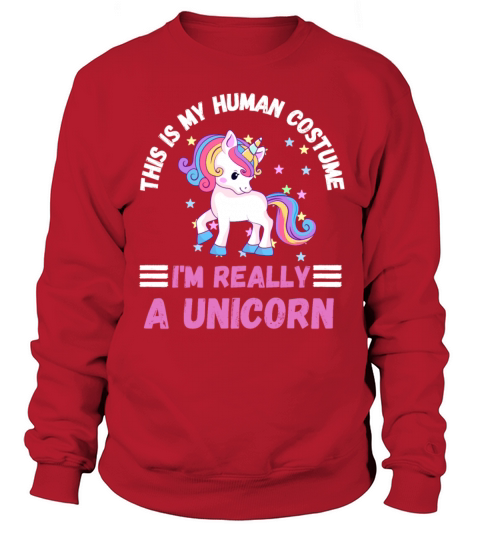 This Is My Human Costume Im Really A Unicorn Sweatshirt Unisex