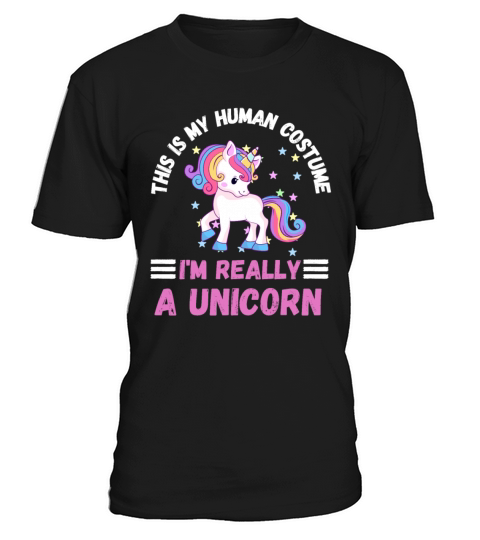This Is My Human Costume Im Really A Unicorn T-Shirt Unisex