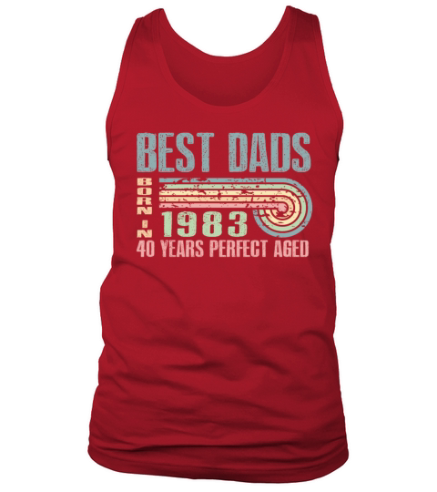Best Dads Are Born In 1983 40 Years Old 40th Tank Top Unisex
