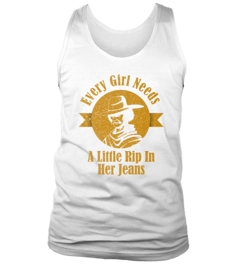 Every Girl Needs A Little Rip In Her Jeans Tank Top Unisex