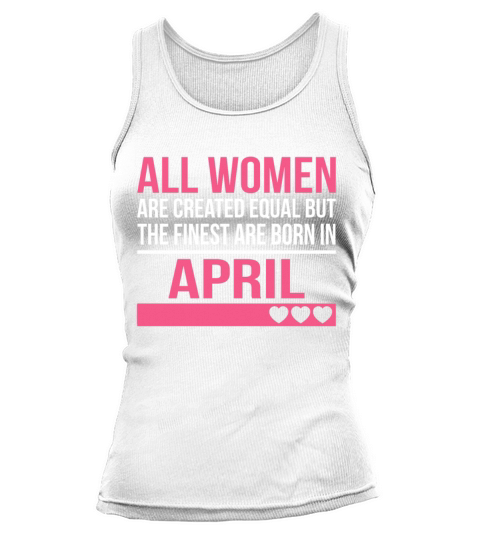 Finest Women Are Born In April Birthday Gift Tank top Woman