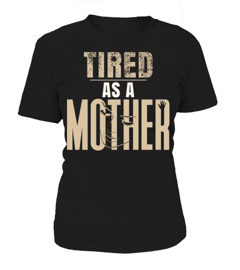 Tired as a Mother Shirt Mom Life Shirt Casual Women's T-Shirt