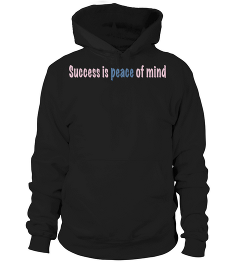 Success is peace of mind Hoodie Unisex