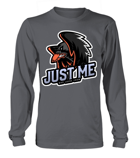Just me who loves crow Long sleeved Unisex