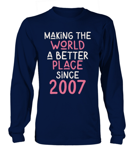 Making the World a better place since 2007 Long sleeved Unisex